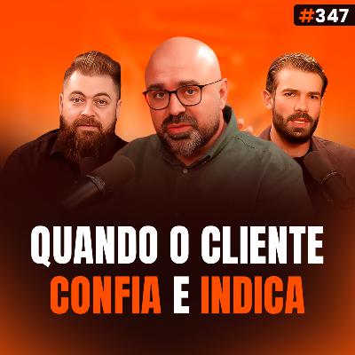 Quando o Cliente Confia e Indica: Como Chegar Nesse Nível? feat Fábio Torres