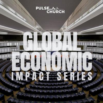 Global Economic Impact Series: Episode 5