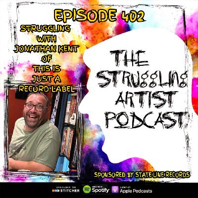 Episode 402: Struggling with Jonathan Kent Of This Is Just A Record Label Episode 402: Struggling with Jonathan Kent Of This Is Just A Record Label