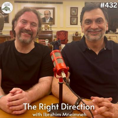 The Right Direction with Ibrahim Mneimneh (Ep.432)