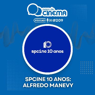 #209 :: Spcine 10 anos – Alfredo Manevy