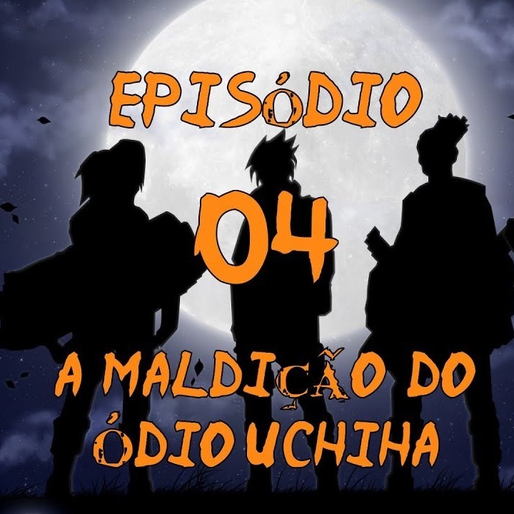 Naruto: Age of Shadows - Episodio 04 - A Maldição do Ódio Uchiha | FATE RPG episode artwork
