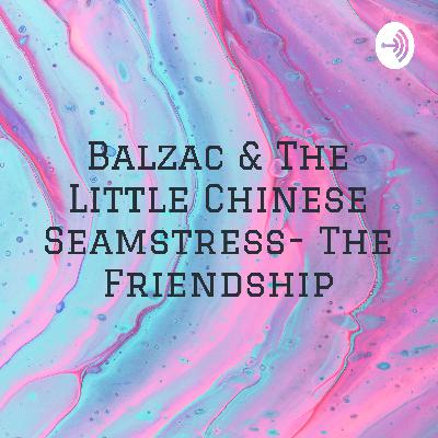 Balzac & The Little Seamstress -The Friendship Balzac & The Little Seamstress -The Friendship