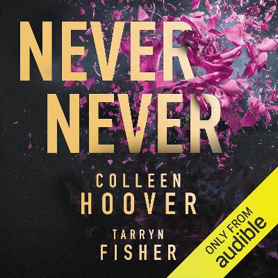 Never Never: A Romantic Suspense Novel of Love and Fate by Colleen Hoover, Book Summary, Podcast
