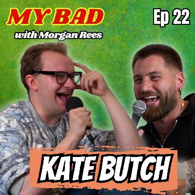 Kate Butch is a Terrible Person | Ep 22