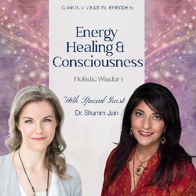 Ep 35 • Energy Healing & Consciousness: Dr. Shamini Jain on Holistic Wisdom