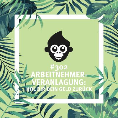 #302 Arbeitnehmerveranlagung: Hol dir dein Geld zurück #302 Arbeitnehmerveranlagung: Hol dir dein Geld zurück