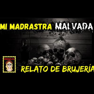 🖤 MI MADRASTRA MALVADA💔RELATOS DE BRUJERÍA (Viviendo con el miedo)