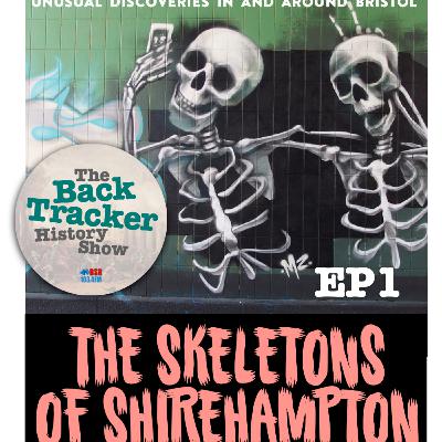 EP1: The Skeletons of Shirehampton