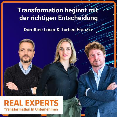 #7 Transformation beginnt mit der richtigen Entscheidung | Dorothee Löser & Torben Franzke