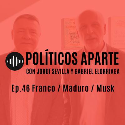 Ep.46 Franco / Maduro / Musk