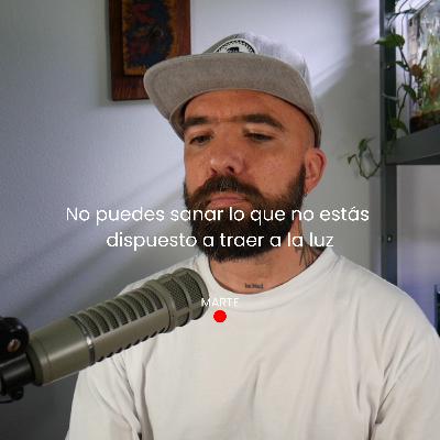 No puedes sanar lo que no estás dispuesto a traer a la luz