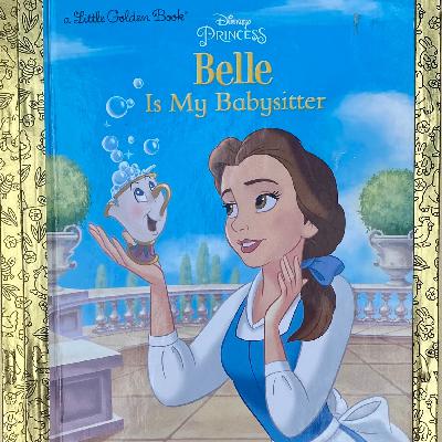 Disney PRINCESS • Belle Is My Babysitter