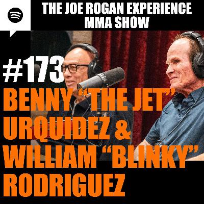 JRE MMA Show #173 with Benny "The Jet" Urquidez & William "Blinky" Rodriguez JRE MMA Show #173 with Benny "The Jet" Urquidez & William "Blinky" Rodriguez