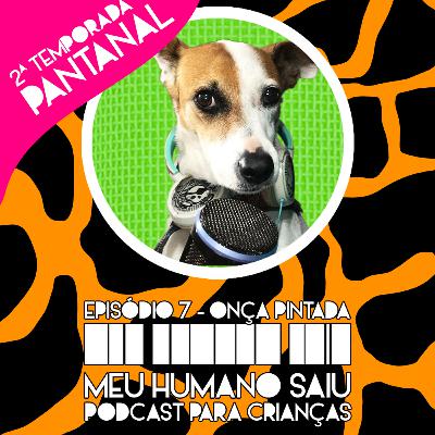 Onça Pintada - Meu Humano Saiu - T02 - Ep07