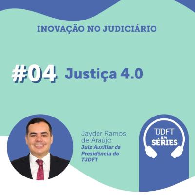 Inovação no Judiciário #04 Justiça 4.0