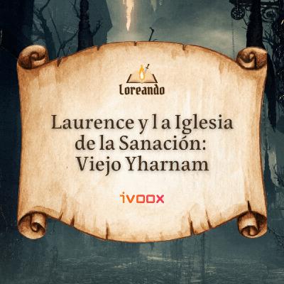 Bloodborne 3: Laurence y la Iglesia de la Sanación: Viejo Yharnam Bloodborne 3: Laurence y la Iglesia de la Sanación: Viejo Yharnam