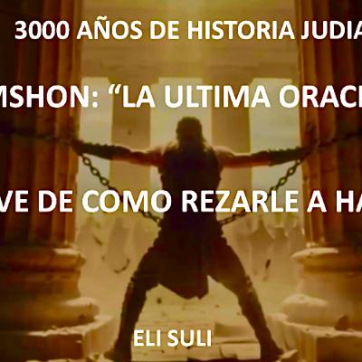 SHIMSHON “LA ULTIMA ORACION”. LA CLAVE DE COMO REZARLE A HASHEM