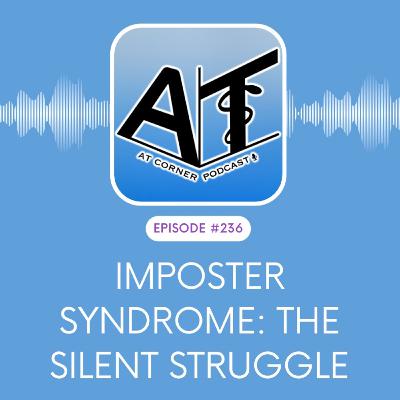 Imposter Syndrome: The Silent Struggle - 236 Imposter Syndrome: The Silent Struggle - 236