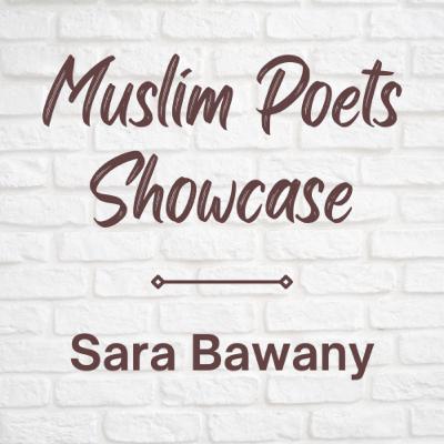 Muslim Poets Showcase Featuring Sara Bawany