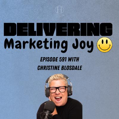 Delivering Marketing Joy Episode 591 - Start Feeling Like an Expert Authority