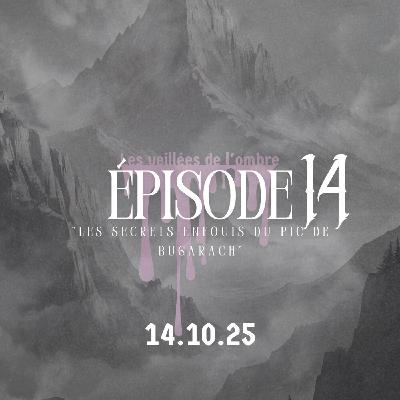 EPISODE 14 : Les Veillées de l'ombre "Les secrets enfouis du Pic de Bugarach"
