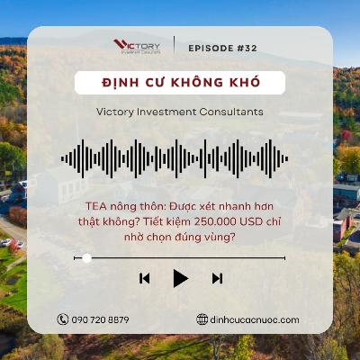 Episode#32: TEA nông thôn: Được xét nhanh hơn thật không? Tiết kiệm 250.000 USD chỉ nhờ chọn đúng vùng?