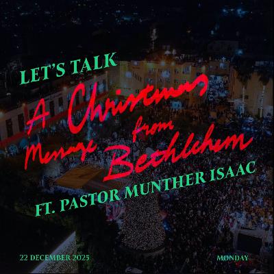 #30 - A Christmas Message From Bethlehem ft. Pastor Munther Isaac