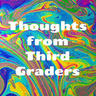 Thoughts from Third Grades Thoughts from Third Grades