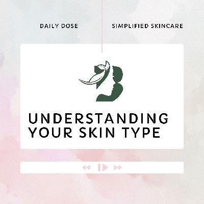 Understanding Your Skin Type_DON'T BUY ANYTHING Before You Know