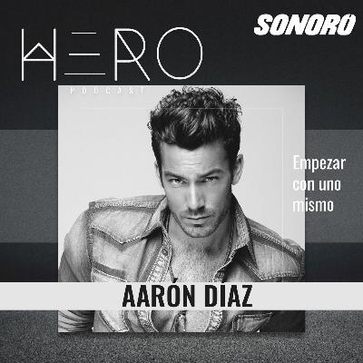 6. Aarón Díaz: Empezar con uno mismo