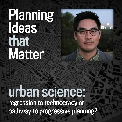 Episode 3 - Planning Ideas that Matter: Urban Science: David Hsu