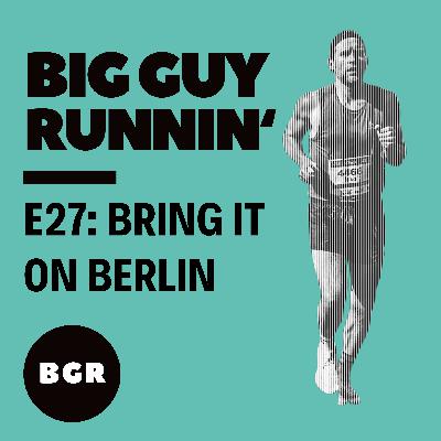 Bring it on Berlin | Big Guy Runnin' #27