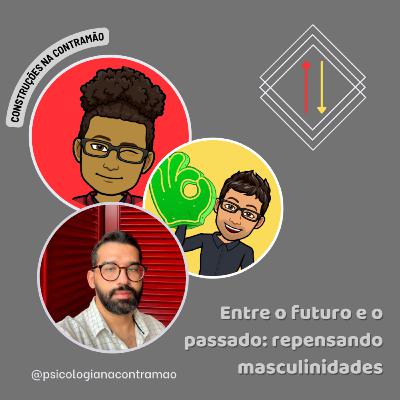 CNC #26 – Entre o futuro e o passado: repensando masculinidades