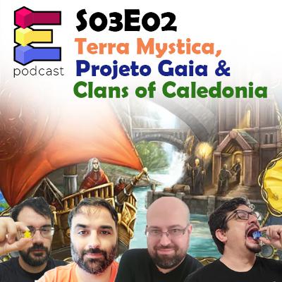 S03E02 - Terra Mystica, Gaia Project e Clâs da Caledônia S03E02 - Terra Mystica, Gaia Project e Clâs da Caledônia