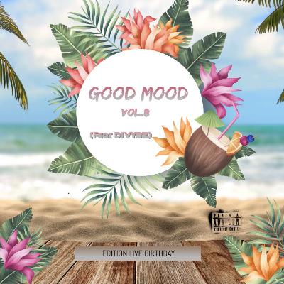 Episode 8: DJ SAYD - GOOD MOOD 8 ( Feat DJ VYBZ ) [ Live Birthday ] 2022