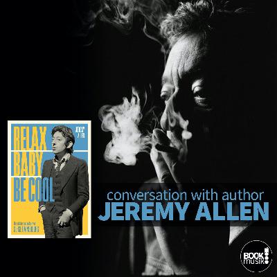 Book Musik 041 - RELAX BABY BE COOL: THE ARTISTRY AND AUDACITY OF SERGE GAINSBOURG with Jeremy Allen
