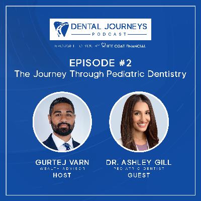 DJP - EP#2: Dr. Ashley Gill, Pediatric Dentist
