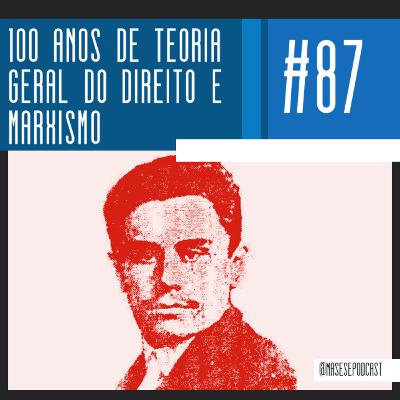#88 - 100 anos de Teoria Geral do Direito e Marxismo (com Moises Soares e Ricardo Pazello) #88 - 100 anos de Teoria Geral do Direito e Marxismo (com Moises Soares e Ricardo Pazello)