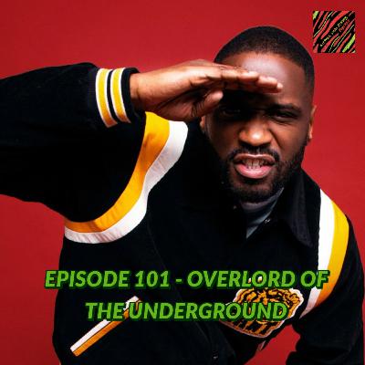 Episode 101 - Overlord of the Underground