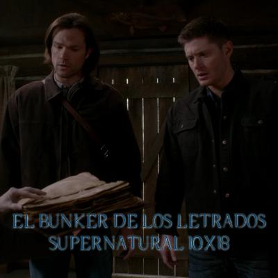 "Book of the Damned" Supernatural 10x18/ El Búnker De Los Letrados #222