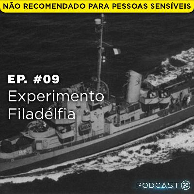 Ep. #09: Experimento Filadélfia