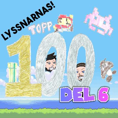 Avsnitt 116 - Lyssnarnas Topp 100! Del 6