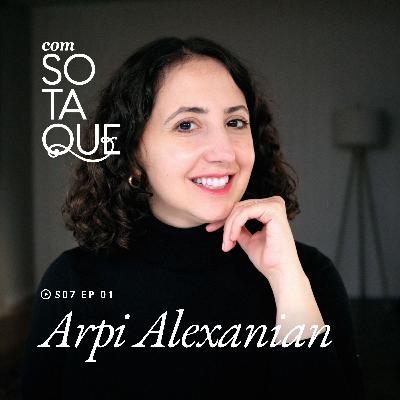 S07 Ep. 01: Meet Arpi Alexanian