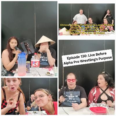 Episode 130: Live Before Alpha Pro Wrestling's Purpose