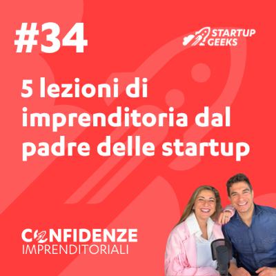 #34 - 5 lezioni di imprenditoria dal padre delle startup #34 - 5 lezioni di imprenditoria dal padre delle startup
