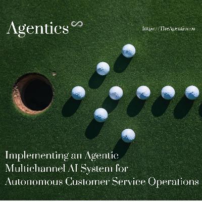 Agentic Multichannel AI (MAS) for Autonomous Customer Service Operations - By The Agentics Agentic Multichannel AI (MAS) for Autonomous Customer Service Operations - By The Agentics