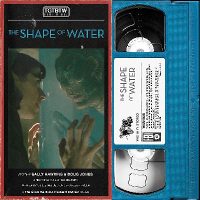 #168 The Shape of Water [Plenty of Fish in Your Local Government Secret Lab]