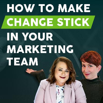 How to Make Change Stick in Your Marketing Team How to Make Change Stick in Your Marketing Team