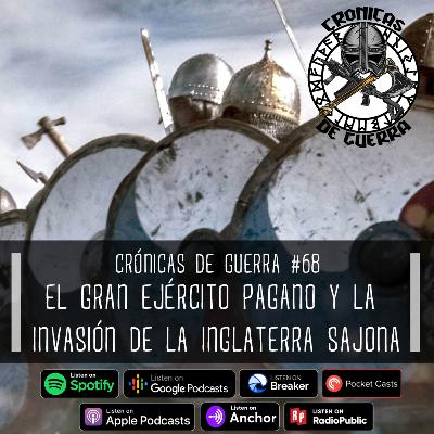 Crónicas de Guerra, EP. 68, La Invasión de Inglaterra por la Horda Pagana Crónicas de Guerra, EP. 68, La Invasión de Inglaterra por la Horda Pagana